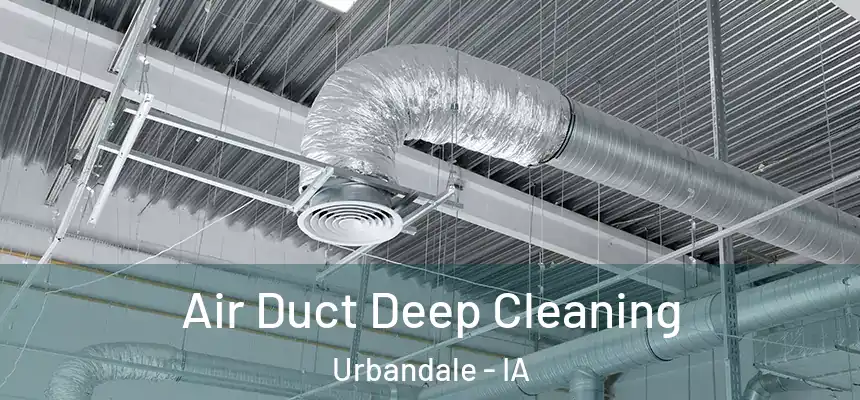  Air Duct Deep Cleaning Urbandale - IA