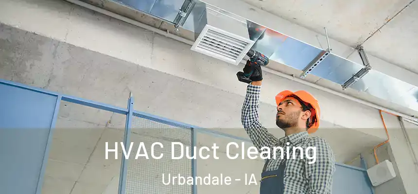  HVAC Duct Cleaning Urbandale - IA