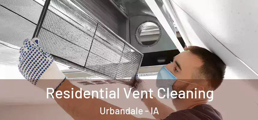  Residential Vent Cleaning Urbandale - IA