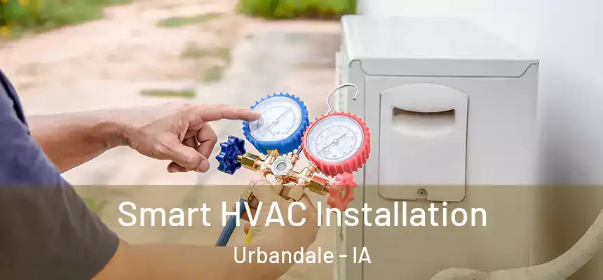  Smart HVAC Installation Urbandale - IA