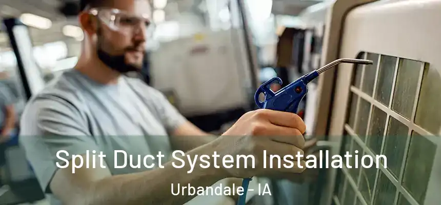  Split Duct System Installation Urbandale - IA